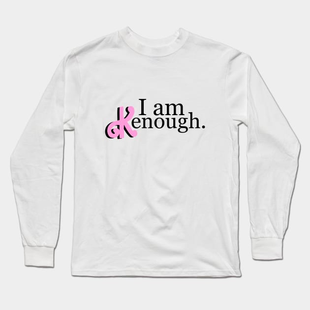 I am kenough, Identical logo! choose the color Long Sleeve T-Shirt by Linys